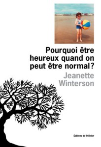 Pourquoi être heureux quand on peut être normal - Livre de Jeanette Winterson - Couverture du livre